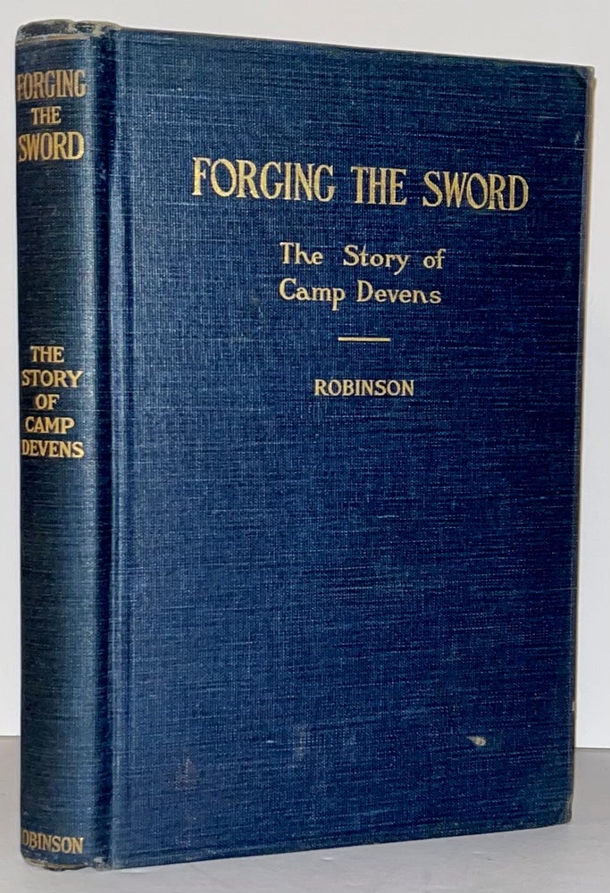 Item #21607 Forging the Sword: The Story of Camp Devens New England's Army Cantonment. William J. Robinson.
