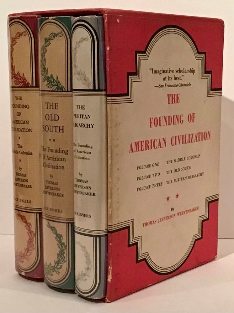 Item #21614 The Founding of American Civilization: The Middle Colonies; The Old South; The Puritan Oligarchy. Thomas Jefferson Wertenbaker.