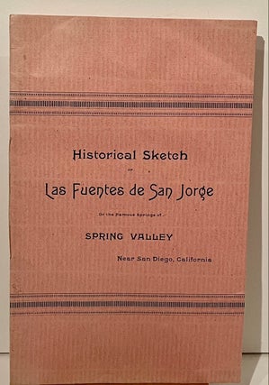 Item #21634 Historical Sketch of Las Fuentes de San Jorge of the Famous Springs of Spring Valley...