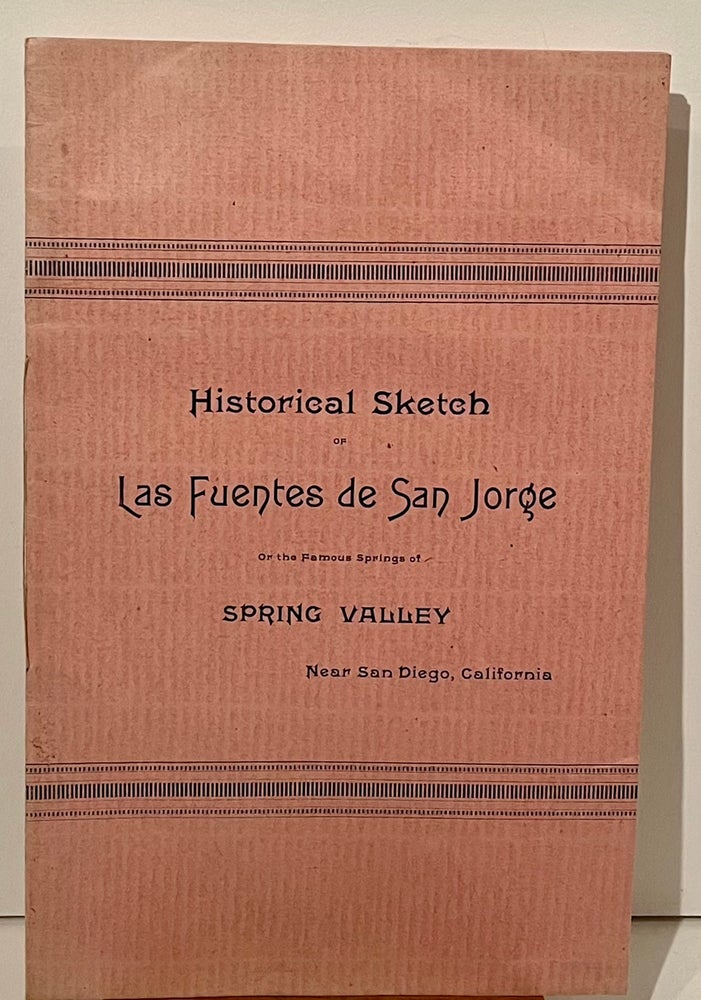 Historical Sketch of Las Fuentes de San Jorge of the Famous Springs of Spring Valley Near San...