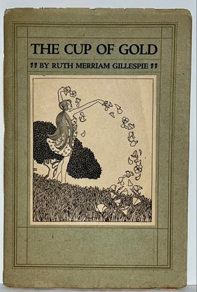 Item #21650 The Cup of Gold. Ruth Merriam Gillespie