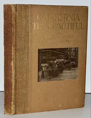 Item #21661 California the Beautiful: Camera Studies By California Artists With Selections in...