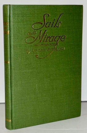 Item #21672 Sails And Mirage And Other Poems. George Sterling