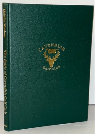 Item #21678 The Spirit of Cavendish Golf Club with Burbage Ladies Golf Club 1899-1999. Malcolm...