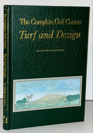 Item #21679 The Complete Golf Course Turf and Design (SIGNED). Claude Crockford