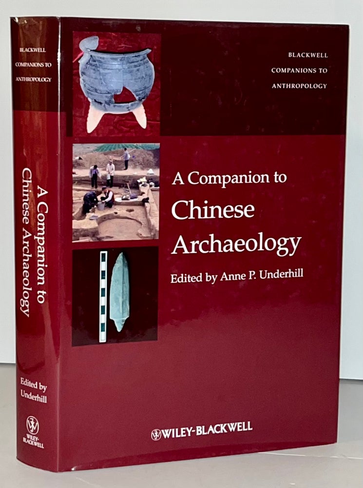 Item #21713 A Companion to Chinese Archaeology (Wiley Blackwell Companions to Anthropology 24). Anne P. Underhill.