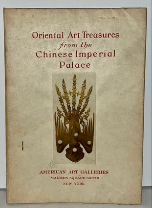 Item #21723 Oriental Art Treasures from the Chinese Imperial Palace. Illustrated Catalogue of the...