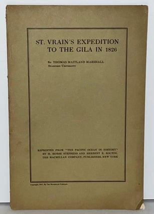 Item #21730 St. Vrain's Expedition to the Gila in 1826. Thomas Maitland Marshall