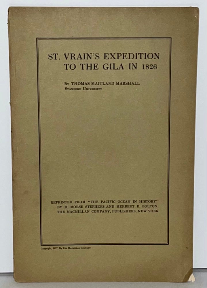 Item #21730 St. Vrain's Expedition to the Gila in 1826. Thomas Maitland Marshall.