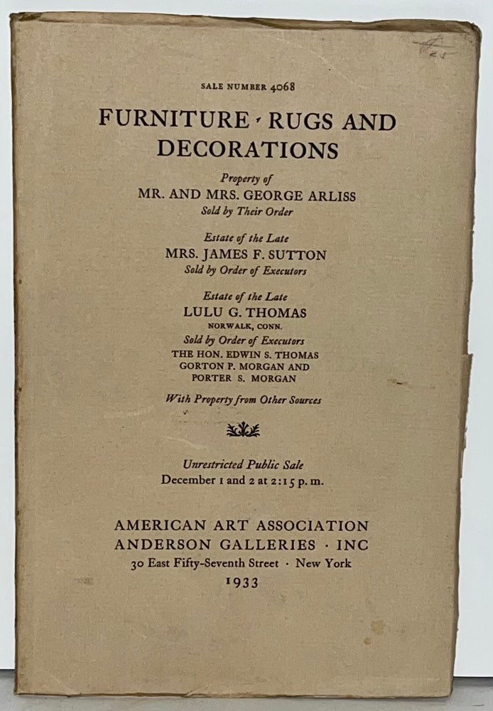 Item #21745 Fine Furniture Oriental Rugs - Textiles - Bronzes - Prints and Paintings - Table Porcelains and Silver and Other Decorative Objects from the Arliss - Sutton - Thomas and Other Collection and Estates Sale Number 4068. American Art Association.