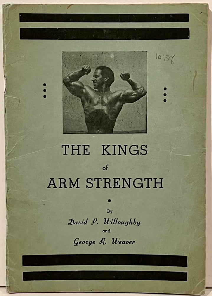 Item #21759 The Kings of Arm Strength. David P. Willoughby, George R. Weaver.
