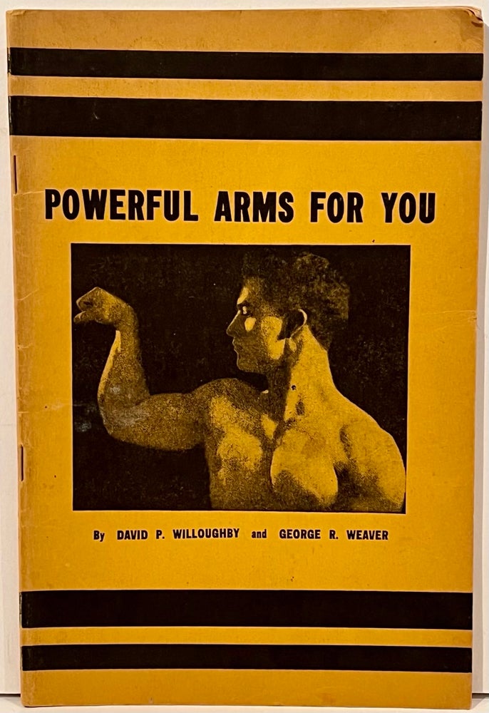 Item #21760 Powerful Arms for You. David P. Willoughby, George R. Weaver.