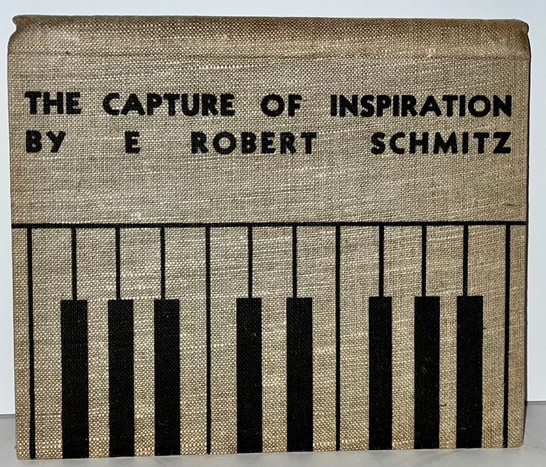 Item #21799 The Capture of Inspiration (SIGNED by Schmitz and Merle Armitage). E. Robert Schmitz.