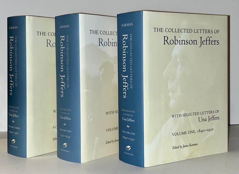 Item #21802 The Collected Letters of Robinson Jeffers with Selected Letters of Una Jeffers (three volumes SIGNED by the editor). James Karman, Robinson and Una Jeffers, Robinson, Una Jeffers.