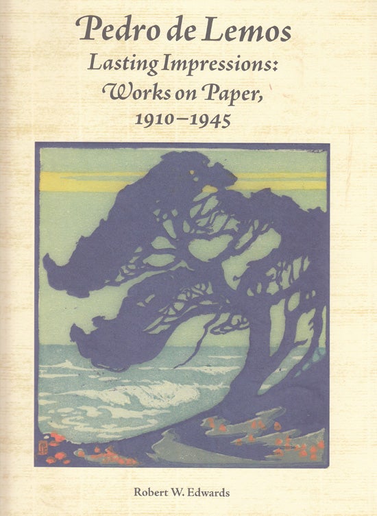 Item #21818 Pedro de Lemos: Lasting Impressions: Works on Paper, 1910-1945. Robert W. Edwards.