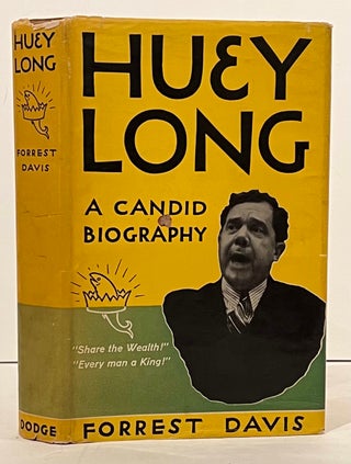 Item #21853 Huey Long: A Candid Biography; With a Digest of the Share-Our-Wealth principles...