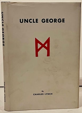 Item #21874 Uncle George (INSCRIBED by Vera Lynch & William Lynch). Charles Lynch