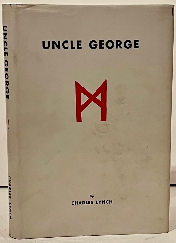 Item #21874 Uncle George (INSCRIBED by Vera Lynch & William Lynch). Charles Lynch.