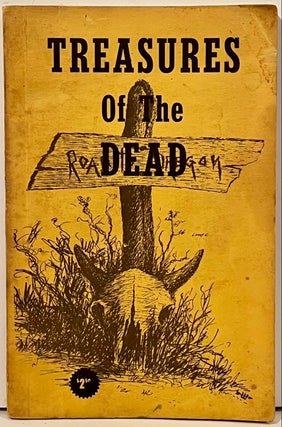 Item #21878 Treasures of the Dead (INSCRIBED to Rick Reese). Ben T. Traywick