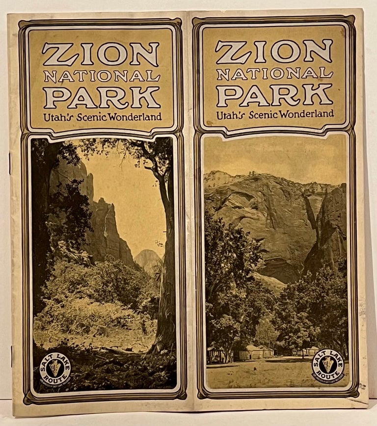Item #21881 Zion National Park: Utah's Scenic Wonderland - Salt Lake Route and Wylie Way. Los Angeles, Salt Lake Railroad.