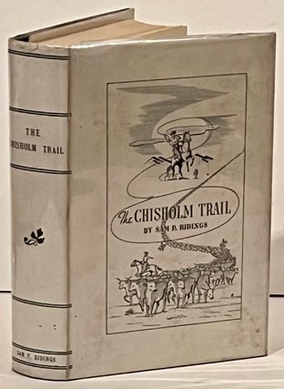 Item #21892 The Chisholm Trail: A History of the World's Greatest Cattle Trail, Together with a...