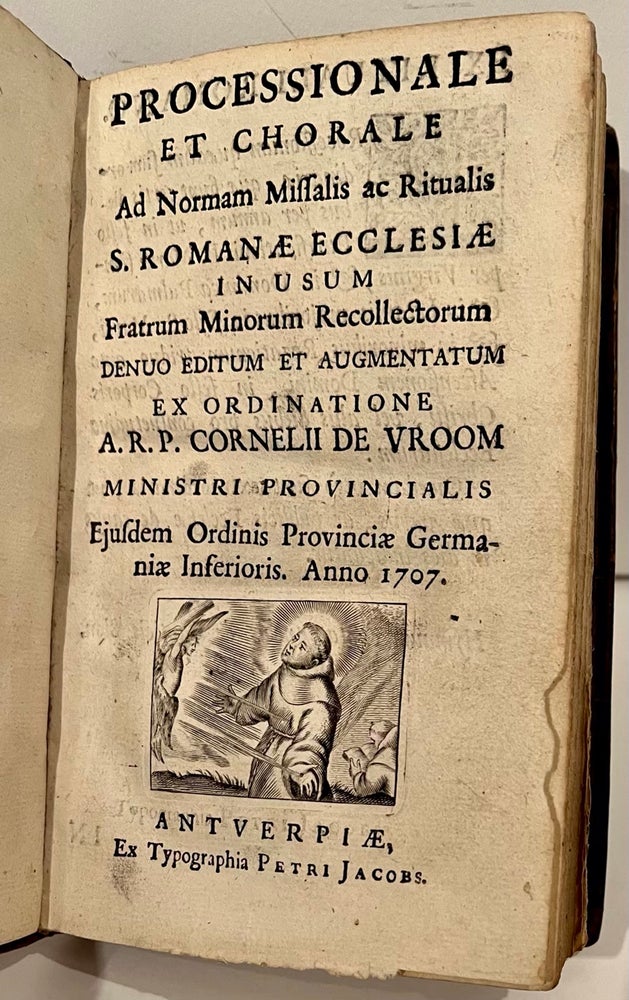 Item #21909 Processionale et Chorale ad Normam Missalis ac Ritualis S. Romanae Ecclesiae in Usum Fratrum Minorum Recollectorum. Cornelius de Vroom.