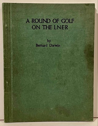 Item #21946 A Round of Golf on the LNER. Bernard Darwin