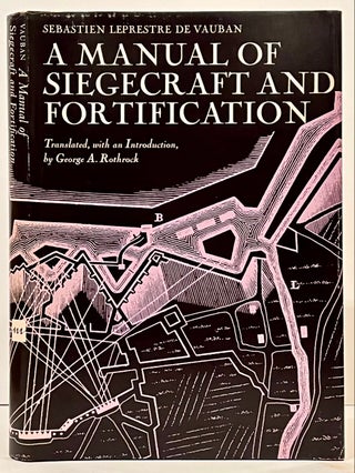 Item #21988 A Manual Of Siegecraft And Fortification. Sebastien Le Prestre De Vauban, George A....
