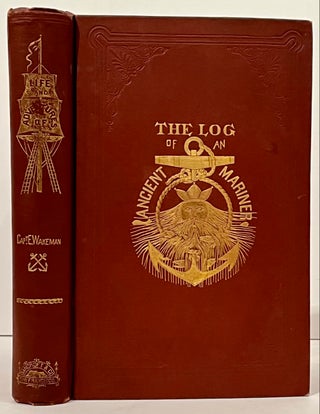 Item #22033 The Log of an Ancient Mariner. Being the Life and Adventures of Captain Edgar...