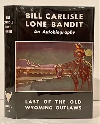 Item #22035 Bill Carlisle Lone Bandit: An Autobiography (INSCRIBED). Bill Carlisle, J. R. Williams
