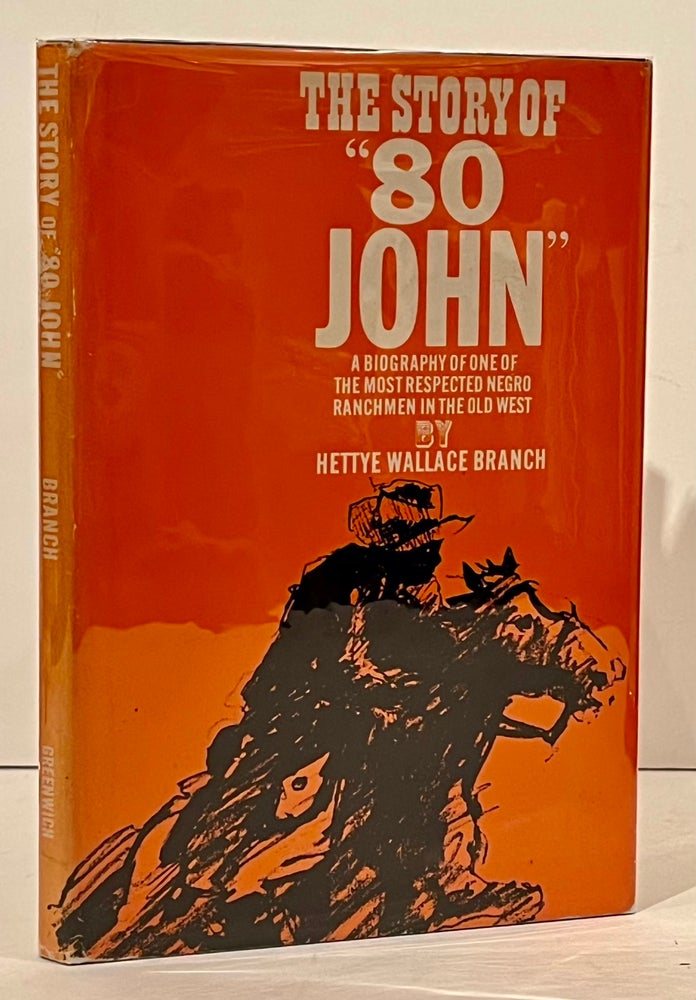 The Story of "80" John: A Biography of One of The Most Respected Negro Ranchman in the Old West