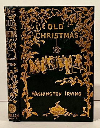 Item #22065 Old Christmas: From the Sketch book of Washington Irving. Washington Irving