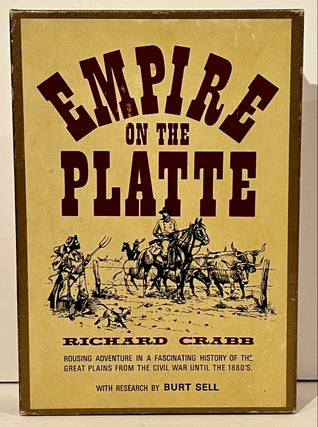 Item #22153 Empire on the Platte. Richard Crabb, Burt Sell