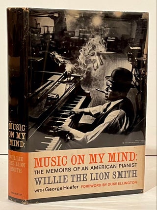 Item #22163 Music on my Mind: The Memoirs of an American Pianist. Willie the Lion Smith, George...