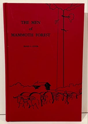 Item #22173 Men of Mammoth Forest: A Hundred-year History of a Sequoia Forest and its People in...