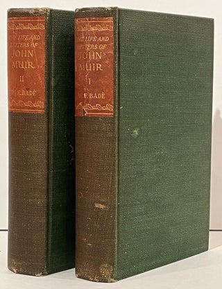 Item #22185 The Life and Letters of John Muir (Two volumes). John Muir, William Frederic Bade