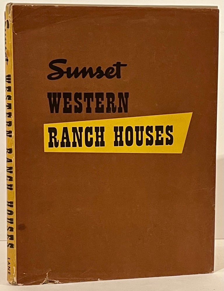 Sunset Western Ranch Houses. Cliff May, The Editorial Staff of.