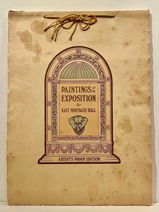 Item #23132 Paintings of the Exposition (SIGNED). Kate Montague Hall