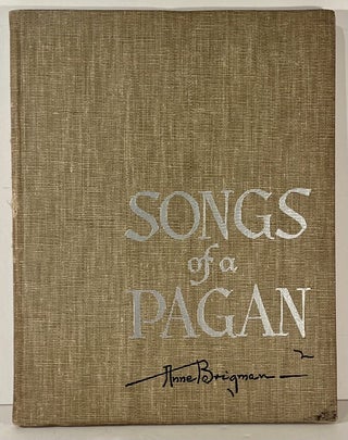 Item #23228 Songs of a Pagan. Anne Brigman