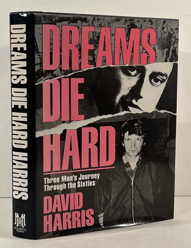 Dreams Die Hard: Three Men's Journey Through the Sixties (INSCRIBED