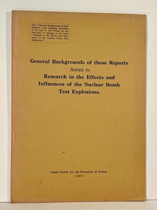 Research in the Effects and Influences of the Nuclear Bomb Test Explosions. Together with General Backgrounds of these Reports. Annex to Research in the Effects and Influences of the Nuclear Bomb Test Explosions.