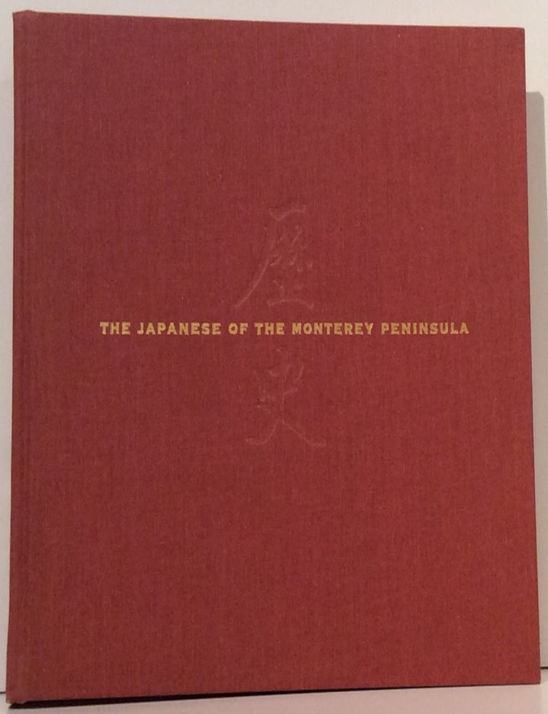 The Japanese of the Monterey Peninsula: Their History & Legacy 1895-1995 (INSCRIBED