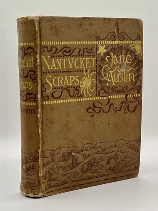 Item #23499 Nantucket Scraps: Being the Experiences of an Off-Islander, in Season and Out of...