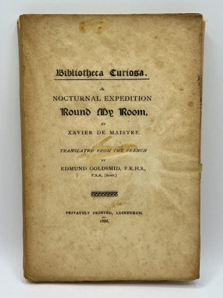 Bibliotheca Curiosa: The Famous Historie of Fryer Bacon; On the Origin of the Native Races of America; Some Political Satires of the Seventeenth Century; A Nocturnal Expedition Round My Room; and A Journey Round My Room