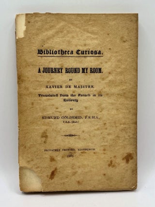 Bibliotheca Curiosa: The Famous Historie of Fryer Bacon; On the Origin of the Native Races of America; Some Political Satires of the Seventeenth Century; A Nocturnal Expedition Round My Room; and A Journey Round My Room