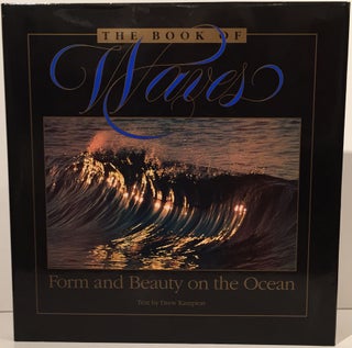 Item #3677 The Book of Waves: Form and Beauty on the Ocean (SIGNED). Drew Kampion