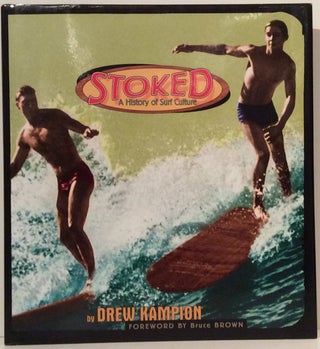Item #5172 Stoked: A History of Surf Culture (INSCRIBED). Drew Kampion