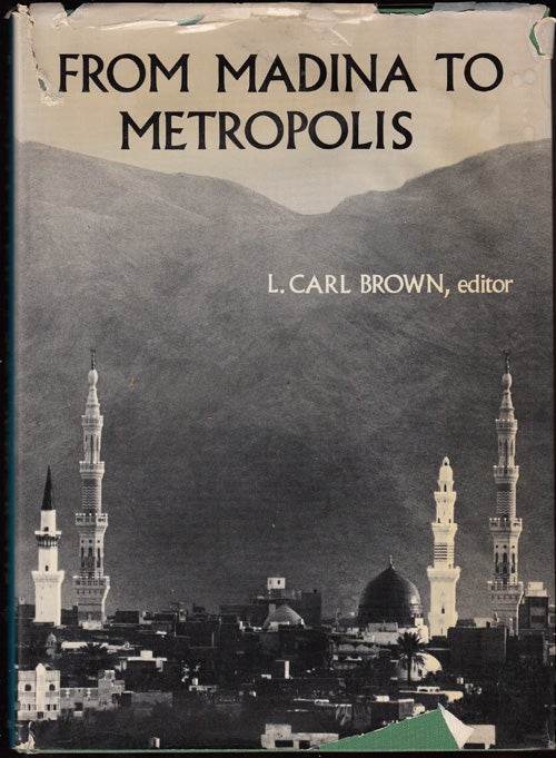 Item #5532 From Madina to Metropolis; Heritage and Change in the Near Eastern City. L. Carl Brown.