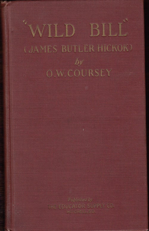 Item #5986 "Wild Bill" (James Butler Hickok) (SIGNED by the author). O. W. Coursey.