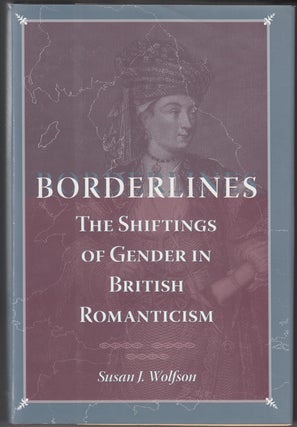 Item #6168 Borderlines: The Shiftings of Gender in British Romanticism. Susan J. Wolfson